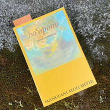 Load image into Gallery viewer, "Hoʻopono: Mutual Emergence" by Manulani Aluli Meyer