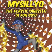 Load image into Gallery viewer, "MySillyO The Plastic Digester: (A Fun Guy)" Book by Sahra Indio
