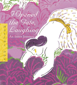 "I Opened the Gate Laughing – 20th Anniversary Edition: An Inner Journey " by Mayumi Oda