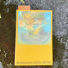 Load image into Gallery viewer, "Hoʻopono: Mutual Emergence" by Manulani Aluli Meyer
